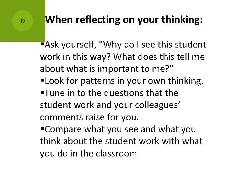 10 When reflecting on your thinking: §Ask yourself, "Why do I see this student