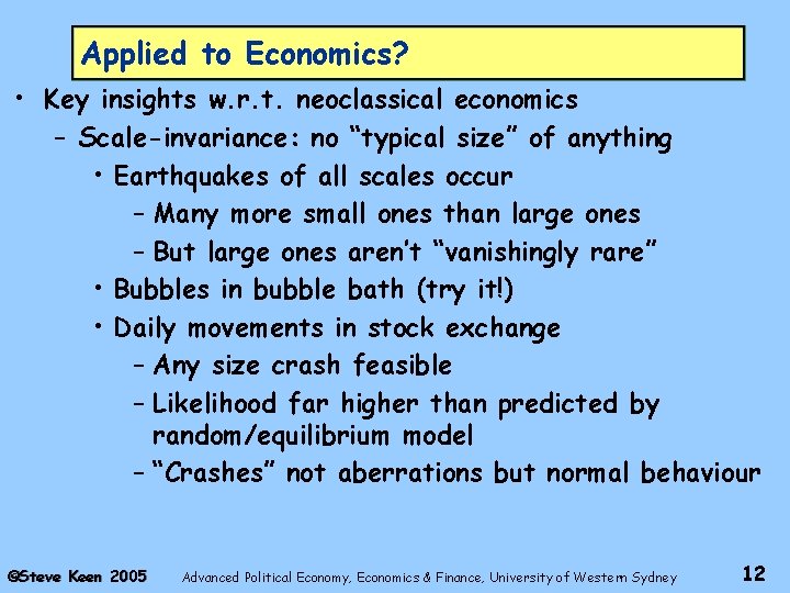 Applied to Economics? • Key insights w. r. t. neoclassical economics – Scale-invariance: no