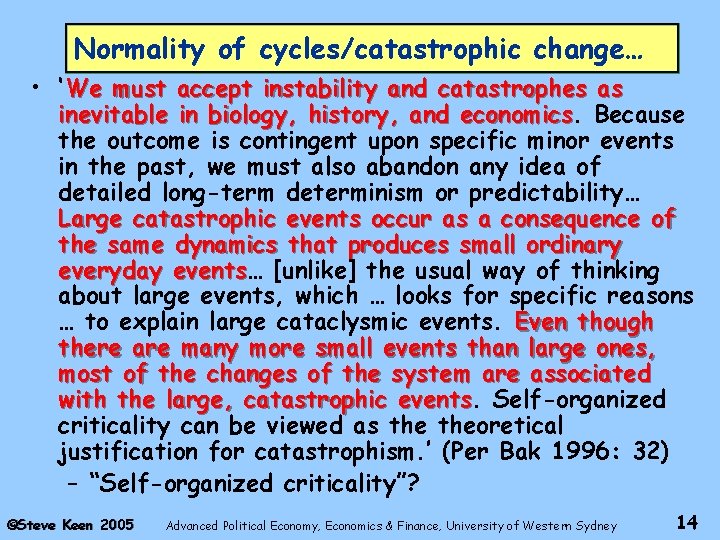 Normality of cycles/catastrophic change… • ‘We must accept instability and catastrophes as inevitable in