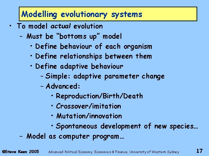 Modelling evolutionary systems • To model actual evolution – Must be “bottoms up” model