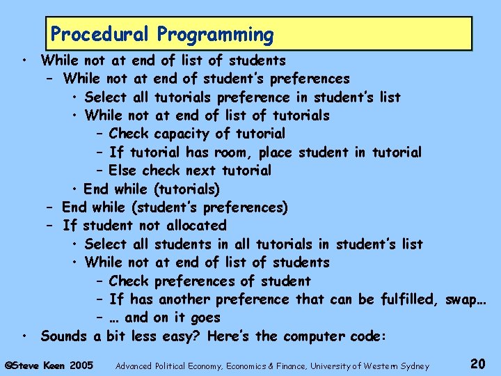Procedural Programming • While not at end of list of students – While not