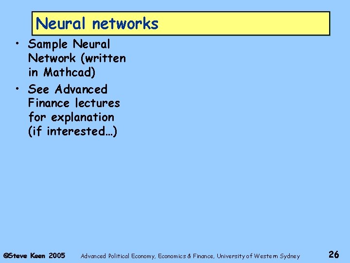 Neural networks • Sample Neural Network (written in Mathcad) • See Advanced Finance lectures