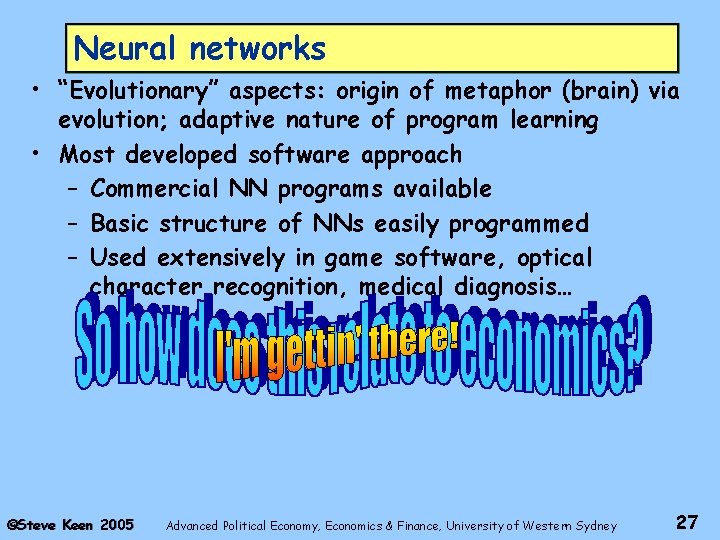 Neural networks • “Evolutionary” aspects: origin of metaphor (brain) via evolution; adaptive nature of