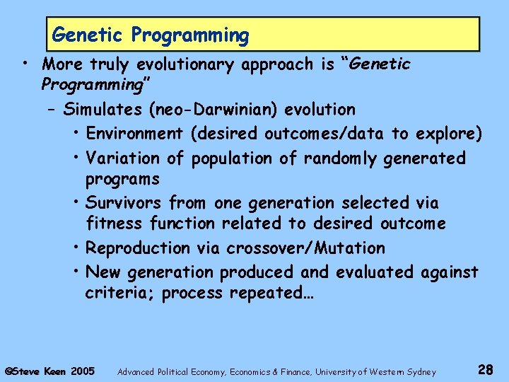 Genetic Programming • More truly evolutionary approach is “Genetic Programming” – Simulates (neo-Darwinian) evolution