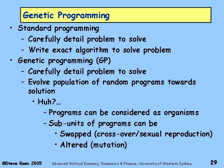 Genetic Programming • Standard programming – Carefully detail problem to solve – Write exact