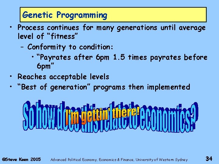 Genetic Programming • Process continues for many generations until average level of “fitness” –