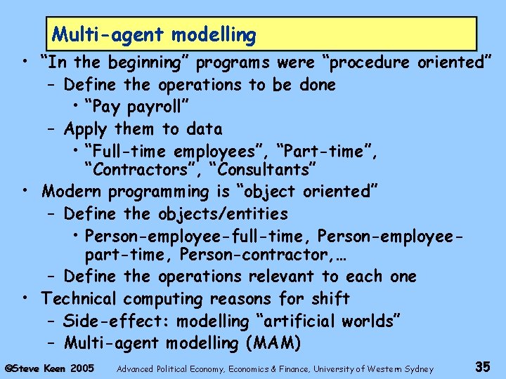 Multi-agent modelling • “In the beginning” programs were “procedure oriented” – Define the operations