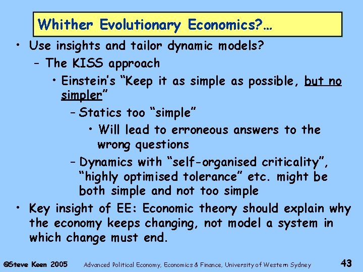 Whither Evolutionary Economics? … • Use insights and tailor dynamic models? – The KISS