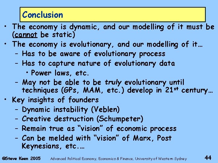 Conclusion • The economy is dynamic, and our modelling of it must be (cannot