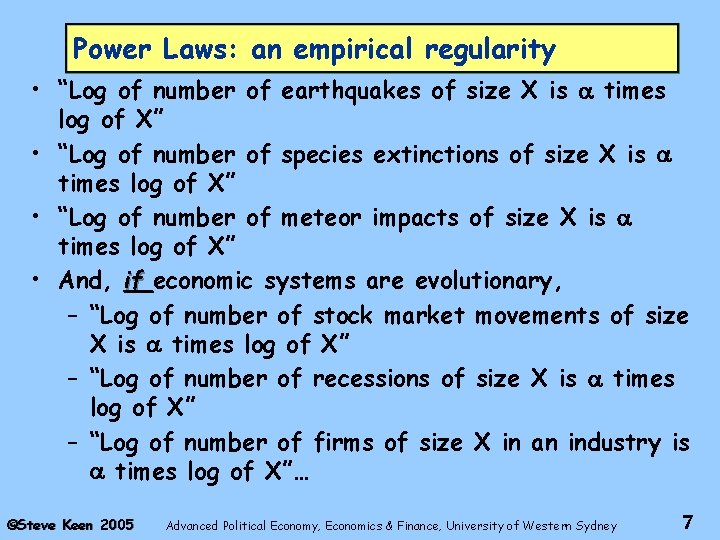 Power Laws: an empirical regularity • “Log of number of earthquakes of size X