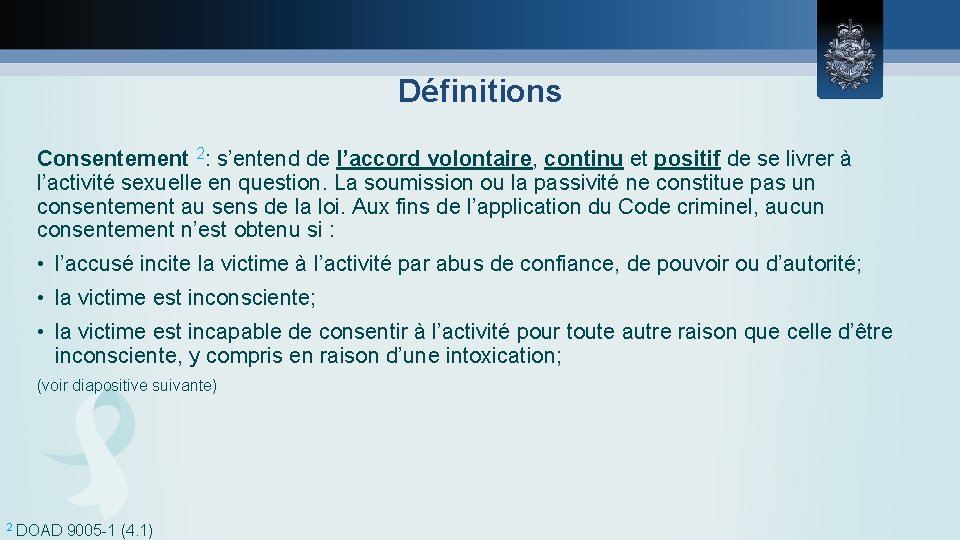 Définitions Consentement 2: s’entend de l’accord volontaire, continu et positif de se livrer à