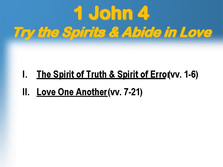 1 John 4 Try the Spirits & Abide in Love I. The Spirit of 1 John 4 Try the Spirits & Abide in Love I. The Spirit of