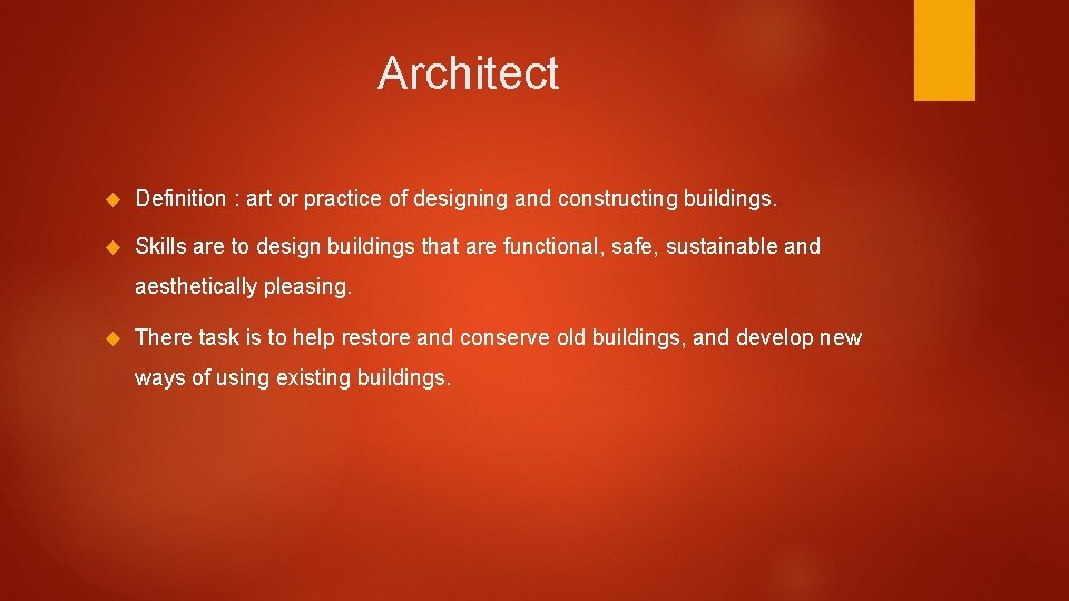 Architect Definition : art or practice of designing and constructing buildings. Skills are to