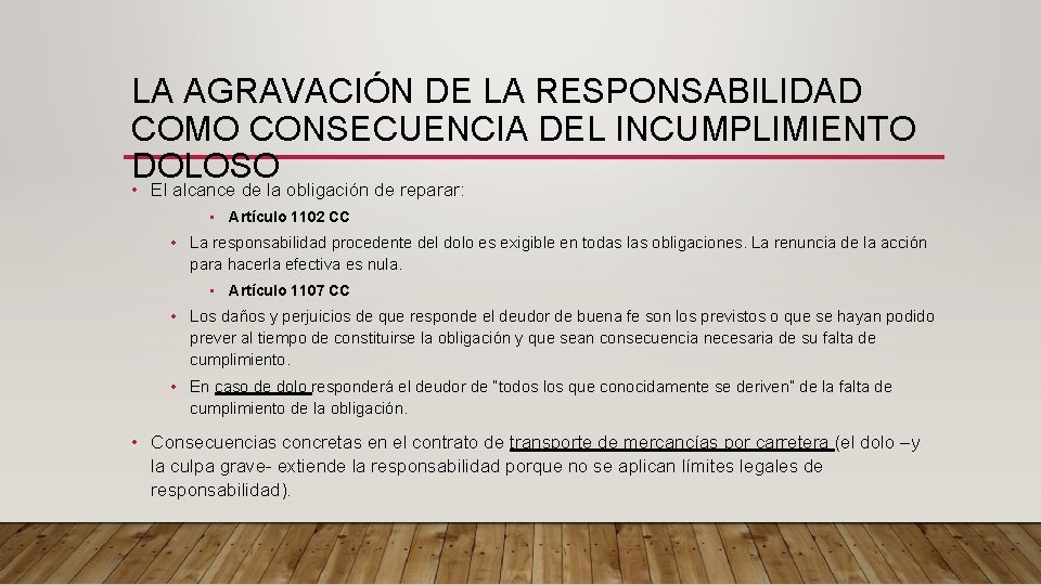 LA AGRAVACIÓN DE LA RESPONSABILIDAD COMO CONSECUENCIA DEL INCUMPLIMIENTO DOLOSO • El alcance de