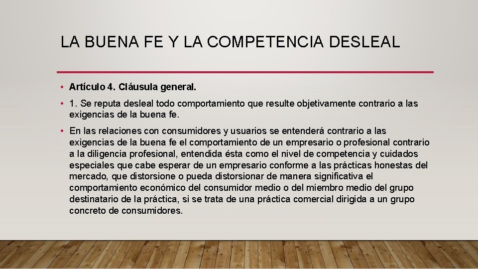 LA BUENA FE Y LA COMPETENCIA DESLEAL • Artículo 4. Cláusula general. • 1.