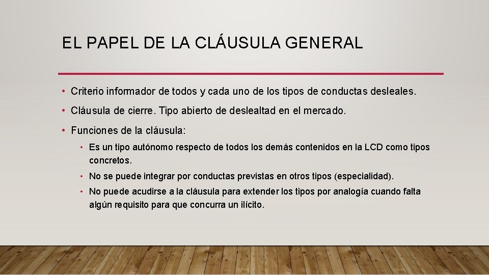 EL PAPEL DE LA CLÁUSULA GENERAL • Criterio informador de todos y cada uno