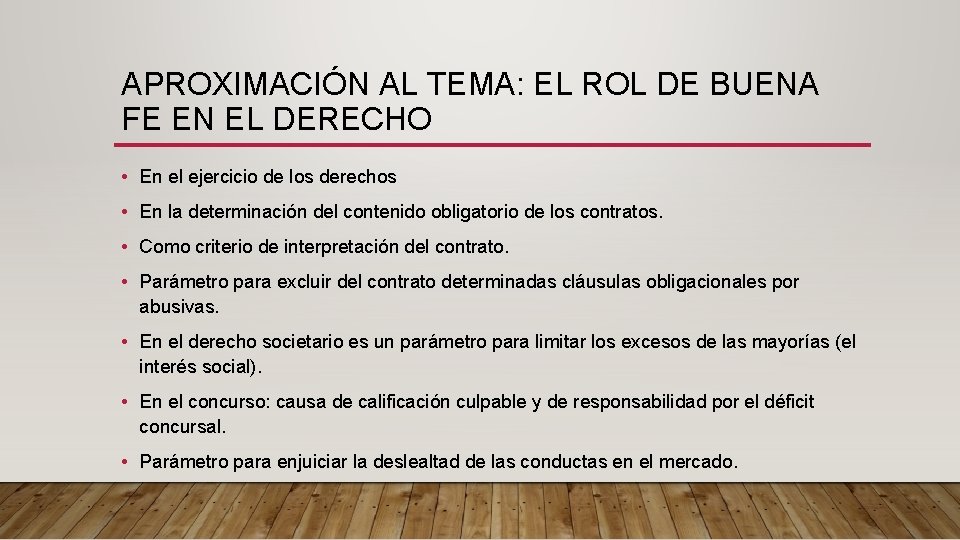 APROXIMACIÓN AL TEMA: EL ROL DE BUENA FE EN EL DERECHO • En el