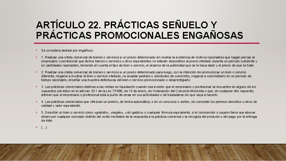 ARTÍCULO 22. PRÁCTICAS SEÑUELO Y PRÁCTICAS PROMOCIONALES ENGAÑOSAS • Se considera desleal por engañoso: