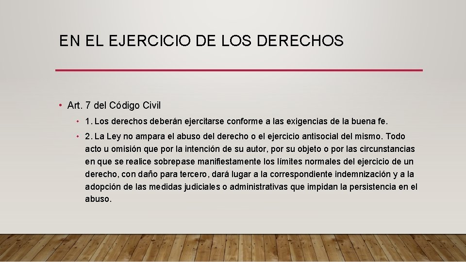 EN EL EJERCICIO DE LOS DERECHOS • Art. 7 del Código Civil • 1.