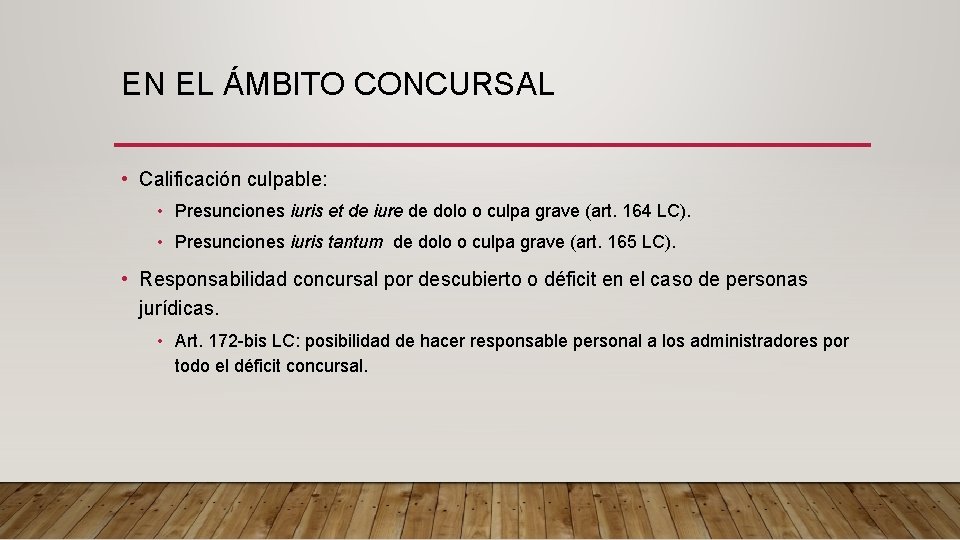 EN EL ÁMBITO CONCURSAL • Calificación culpable: • Presunciones iuris et de iure de