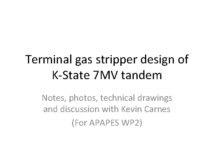 Terminal gas stripper design of K-State 7 MV tandem Notes, photos, technical drawings and