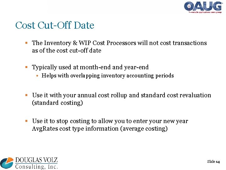 Cost Cut-Off Date § The Inventory & WIP Cost Processors will not cost transactions