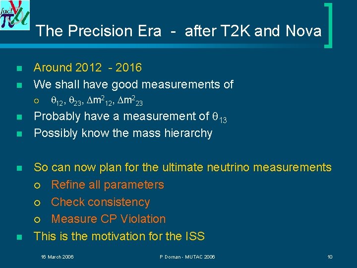 The Precision Era - after T 2 K and Nova n n Around 2012