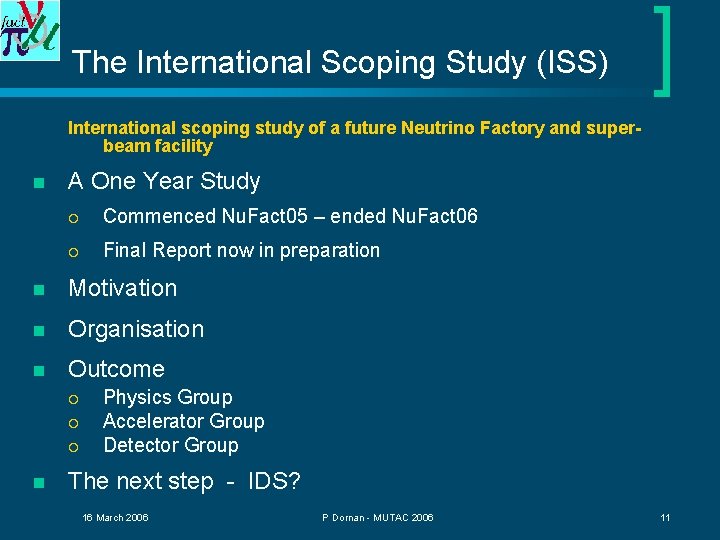 The International Scoping Study (ISS) International scoping study of a future Neutrino Factory and