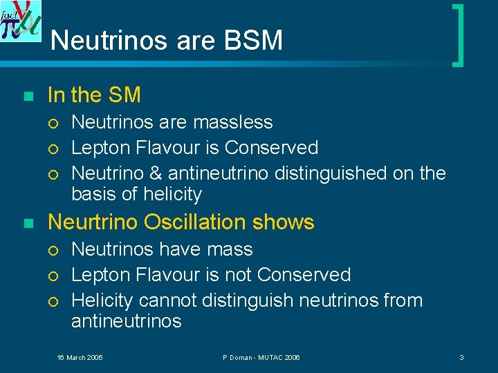 Neutrinos are BSM n In the SM ¡ ¡ ¡ n Neutrinos are massless