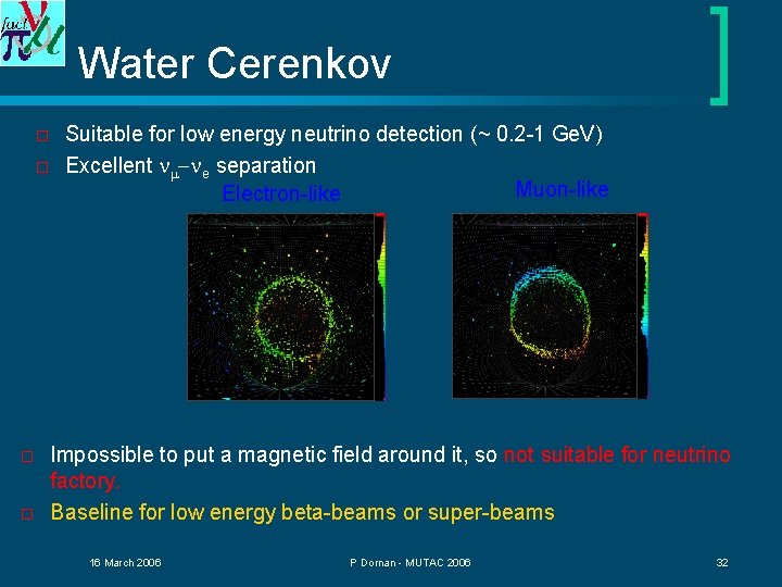 Water Cerenkov o o Suitable for low energy neutrino detection (~ 0. 2 -1