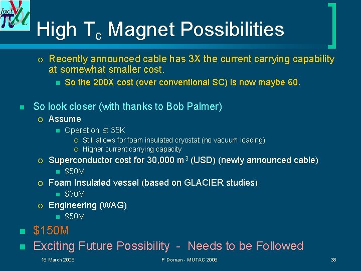 High Tc Magnet Possibilities ¡ Recently announced cable has 3 X the current carrying