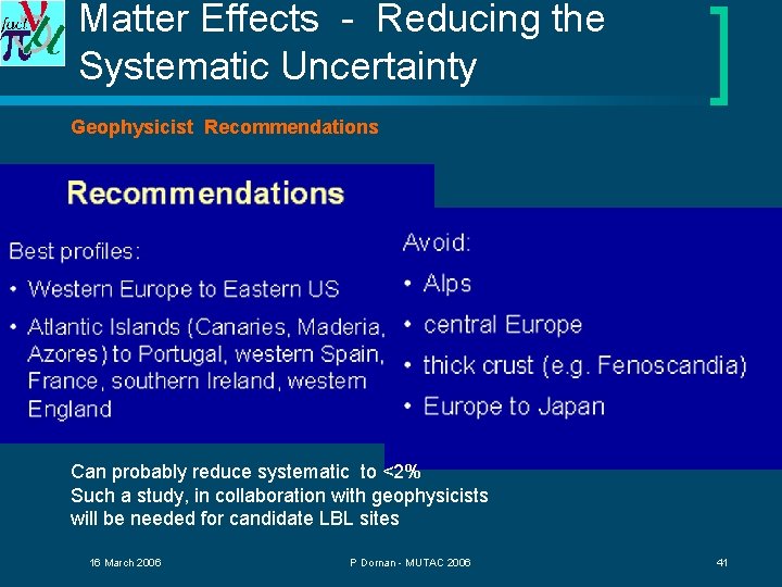 Matter Effects - Reducing the Systematic Uncertainty Geophysicist Recommendations Can probably reduce systematic to