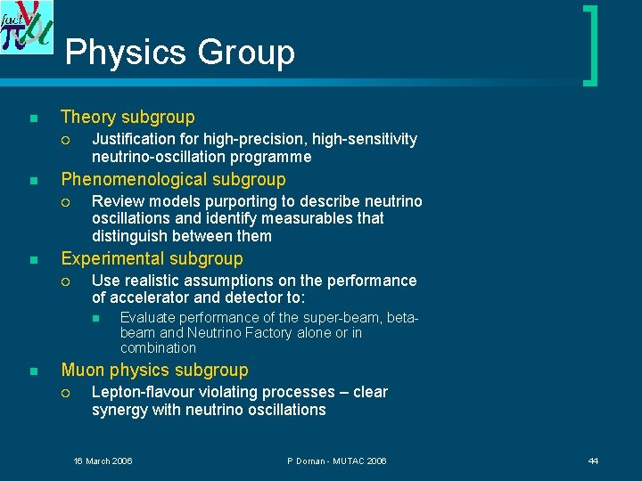 Physics Group n Theory subgroup ¡ n Phenomenological subgroup ¡ n Justification for high-precision,