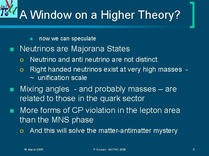 A Window on a Higher Theory? n n Neutrinos are Majorana States ¡ ¡