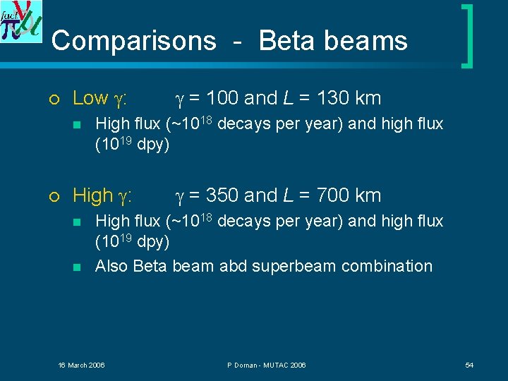 Comparisons - Beta beams ¡ Low : n ¡ High flux (~1018 decays per