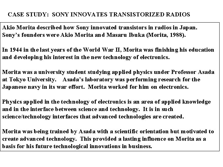 CASE STUDY: SONY INNOVATES TRANSISTORIZED RADIOS Akio Morita described how Sony innovated transistors in