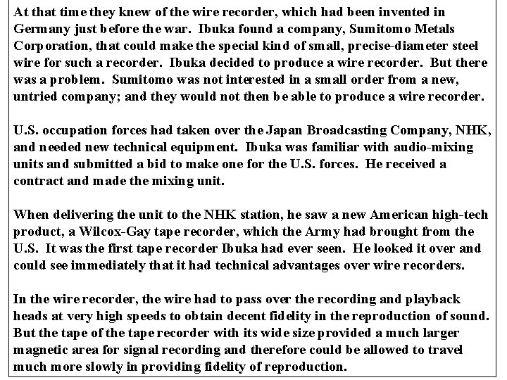 At that time they knew of the wire recorder, which had been invented in