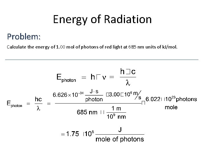 Energy of Radiation Problem: Calculate the energy of 1. 00 mol of photons of