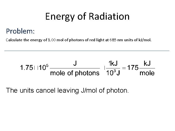 Energy of Radiation Problem: Calculate the energy of 1. 00 mol of photons of