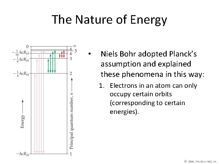 The Nature of Energy • Niels Bohr adopted Planck’s assumption and explained these phenomena