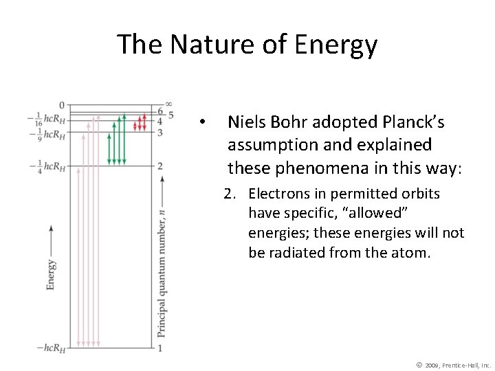 The Nature of Energy • Niels Bohr adopted Planck’s assumption and explained these phenomena