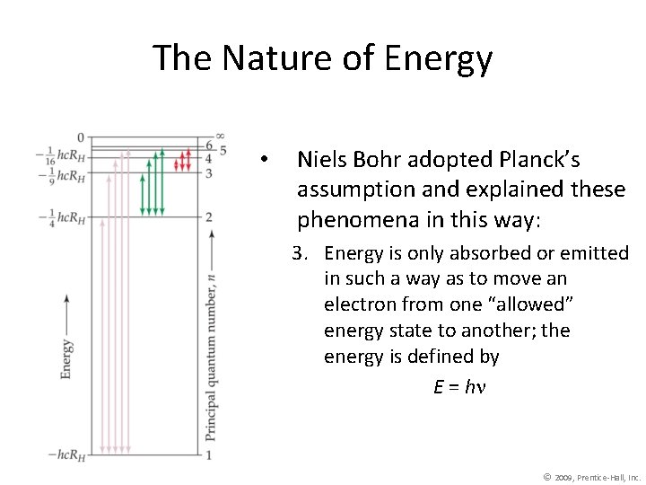 The Nature of Energy • Niels Bohr adopted Planck’s assumption and explained these phenomena
