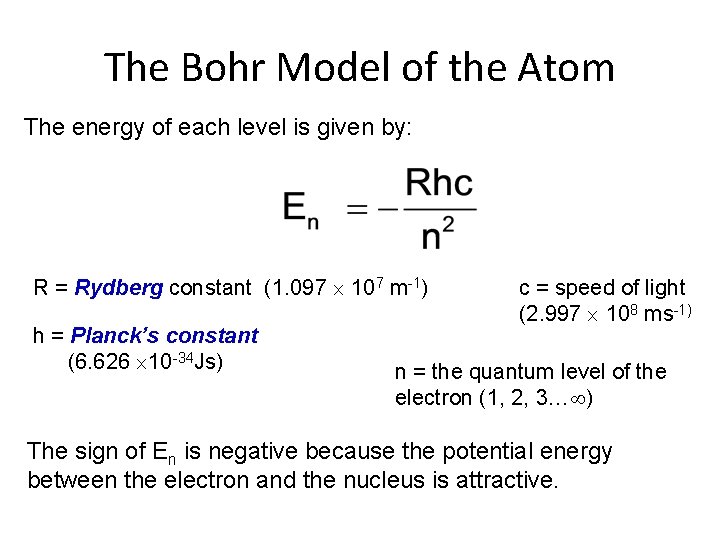 The Bohr Model of the Atom The energy of each level is given by:
