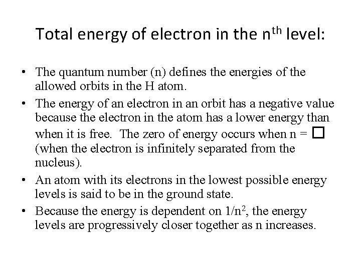 Total energy of electron in the nth level: • The quantum number (n) defines