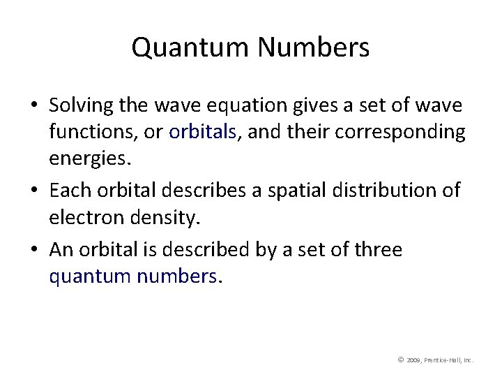 Quantum Numbers • Solving the wave equation gives a set of wave functions, or