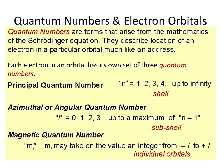 Quantum Numbers & Electron Orbitals Quantum Numbers are terms that arise from the mathematics