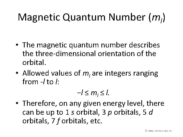 Magnetic Quantum Number (ml) • The magnetic quantum number describes the three-dimensional orientation of