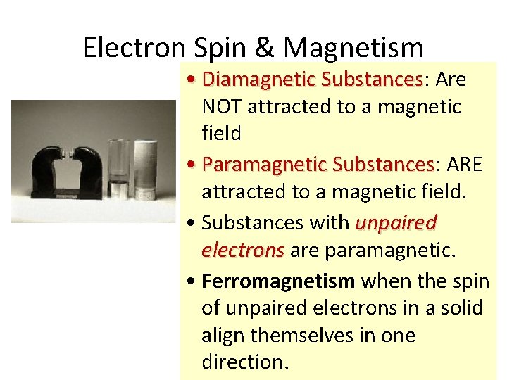 Electron Spin & Magnetism • Diamagnetic Substances: Substances Are NOT attracted to a magnetic