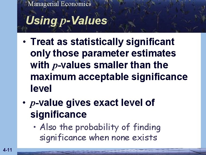 Managerial Economics Using p-Values • Treat as statistically significant only those parameter estimates with