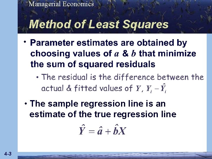 Managerial Economics Method of Least Squares • • • The sample regression line is